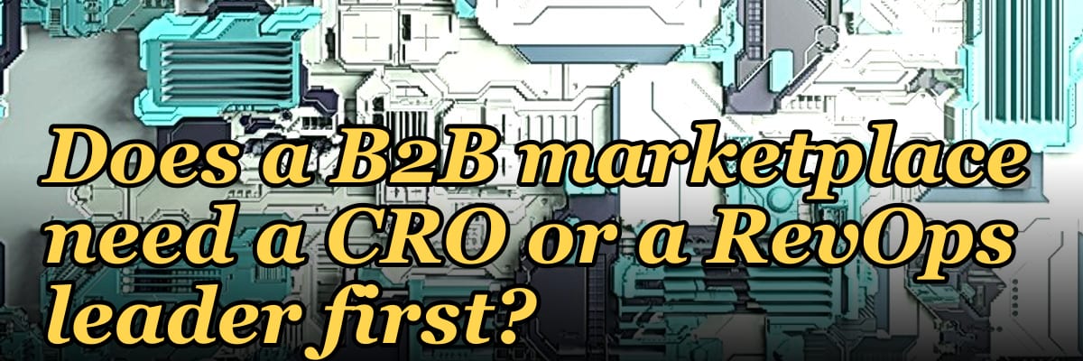 Does a B2B marketplace need a CRO or a RevOps leader first?