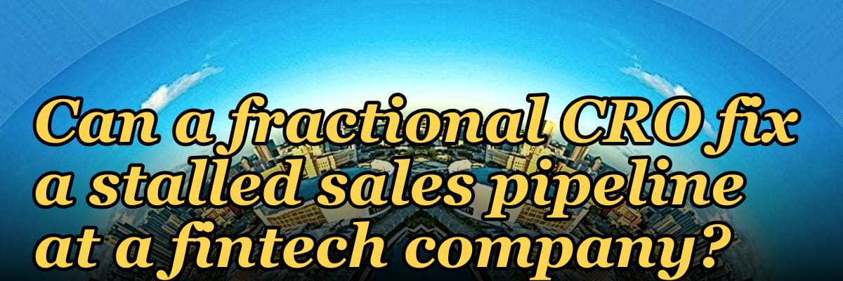 Can a fractional CRO fix a stalled sales pipeline at a fintech company?