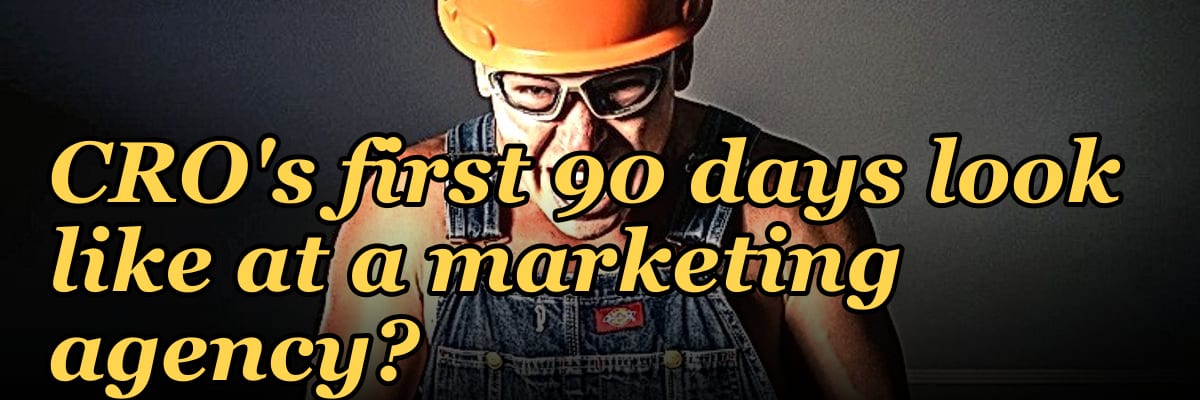 What does a fractional CRO's first 90 days look like at a marketing agency?