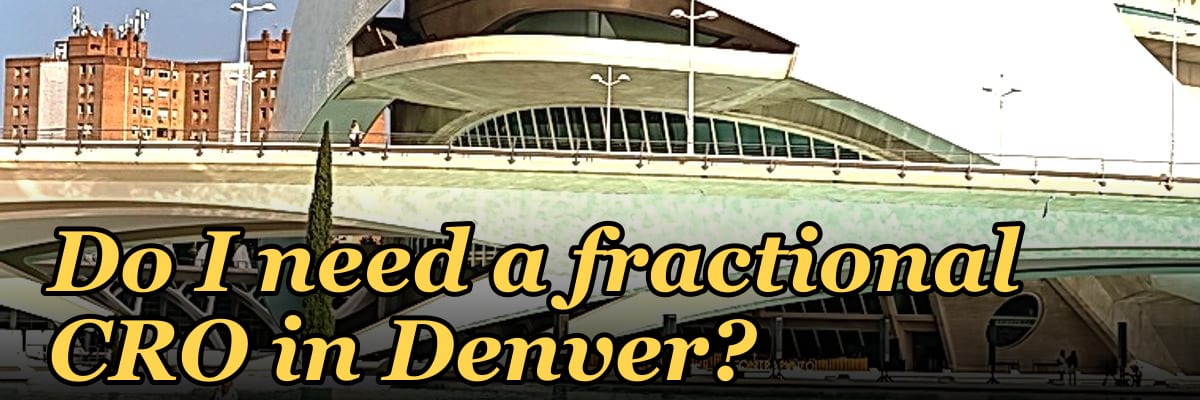 Do I need a fractional CRO in Denver?