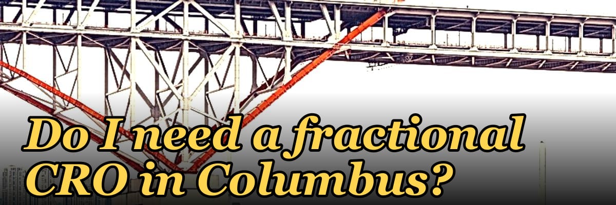 Do I need a fractional CRO in Columbus?