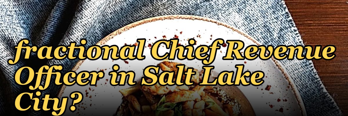 Should I hire a fractional Chief Revenue Officer in Salt Lake City?