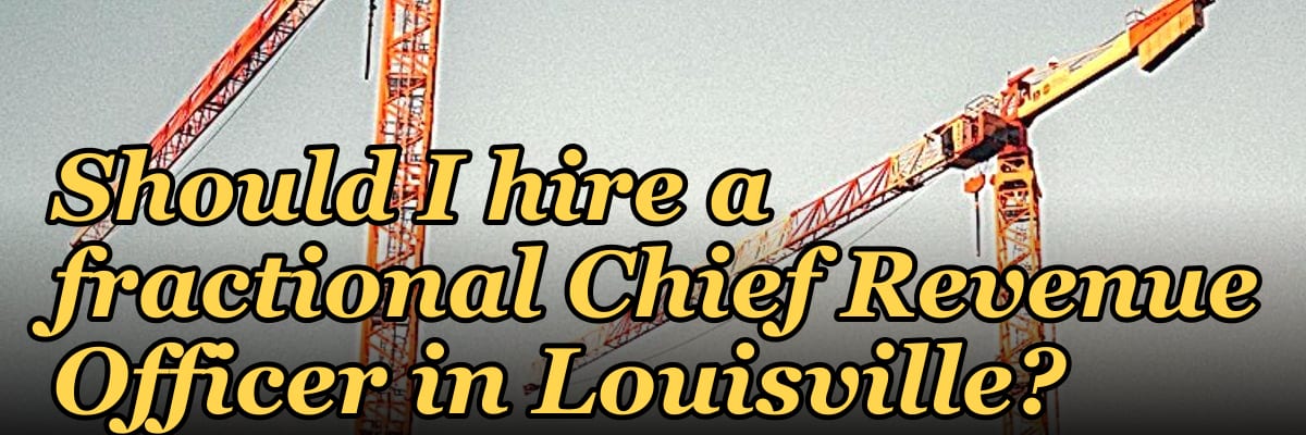 Should I hire a fractional Chief Revenue Officer in Louisville?