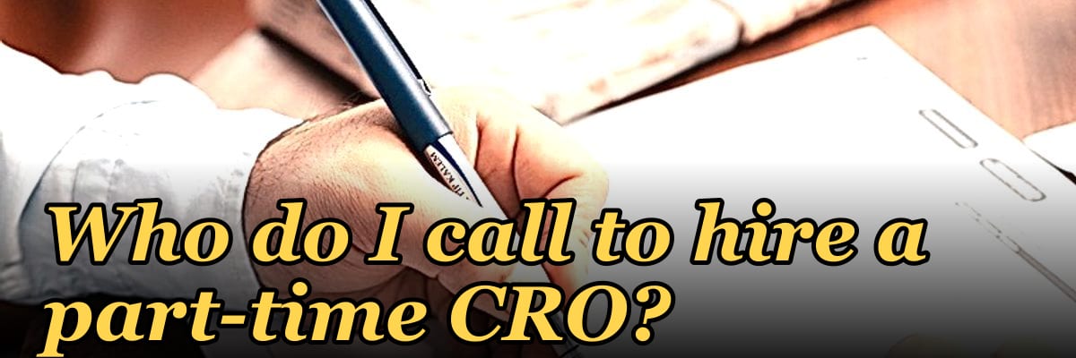 Who do I call to hire a part-time CRO?