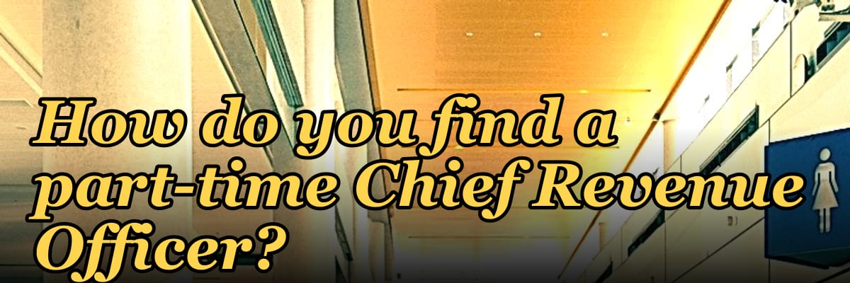 How do you find a part-time Chief Revenue Officer?