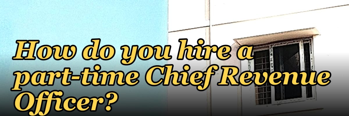 How do you hire a part-time Chief Revenue Officer?