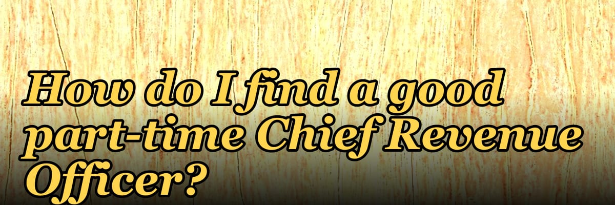 How do I find a good part-time Chief Revenue Officer?