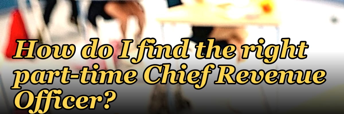 How do I find the right part-time Chief Revenue Officer?