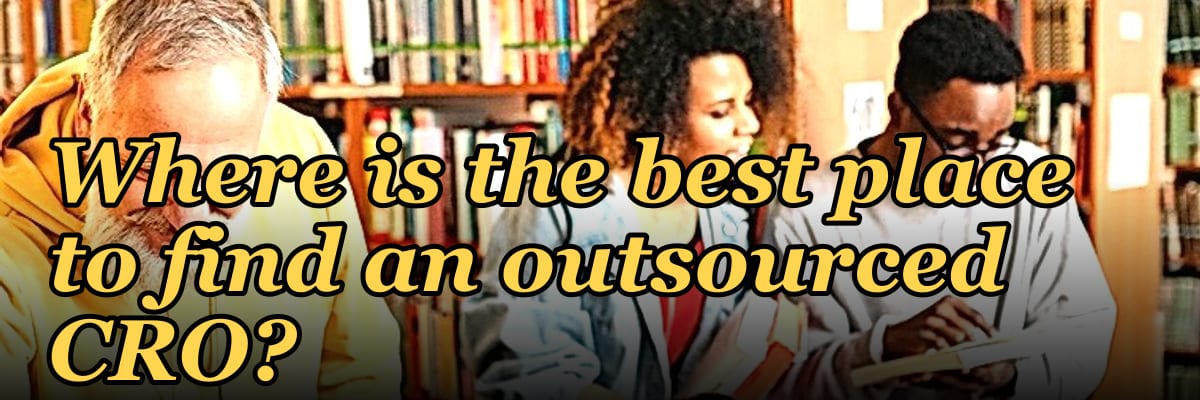 Where is the best place to find an outsourced CRO?