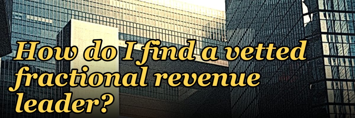 How do I find a vetted fractional revenue leader?