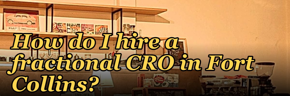 How do I hire a fractional CRO in Fort Collins in 2027?