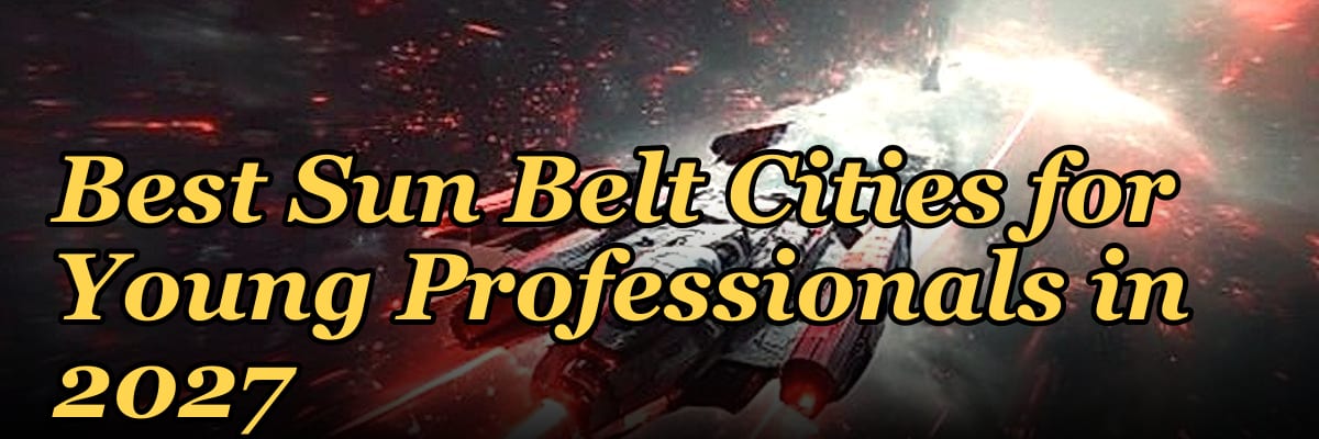 Best Sun Belt Cities for Young Professionals in 2027