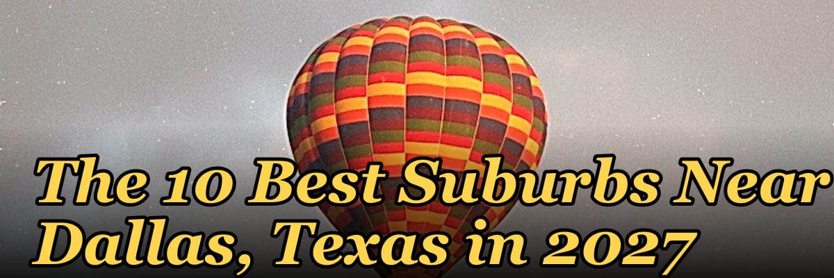 The 10 Best Suburbs Near Dallas, Texas in 2027