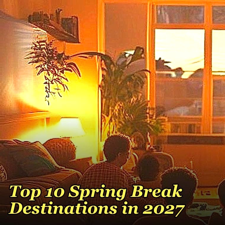 Top 10 Spring Break Destinations in 2027