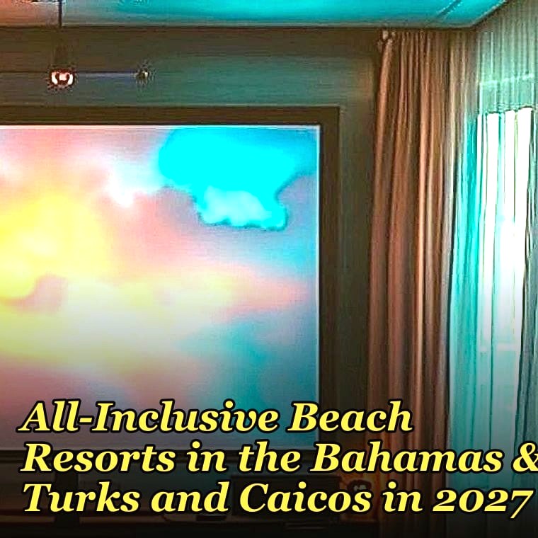 The 10 Best All-Inclusive Beach Resorts in the Bahamas & Turks and Caicos in 2027