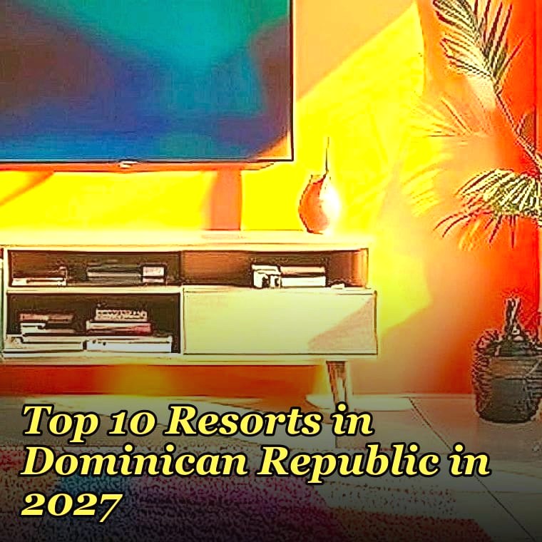 Top 10 Resorts in Dominican Republic in 2027