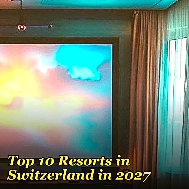 Top 10 Resorts in Switzerland in 2027