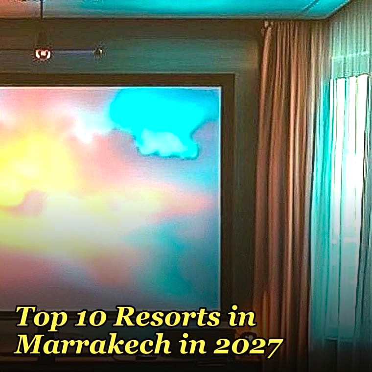 Top 10 Resorts in Marrakech in 2027