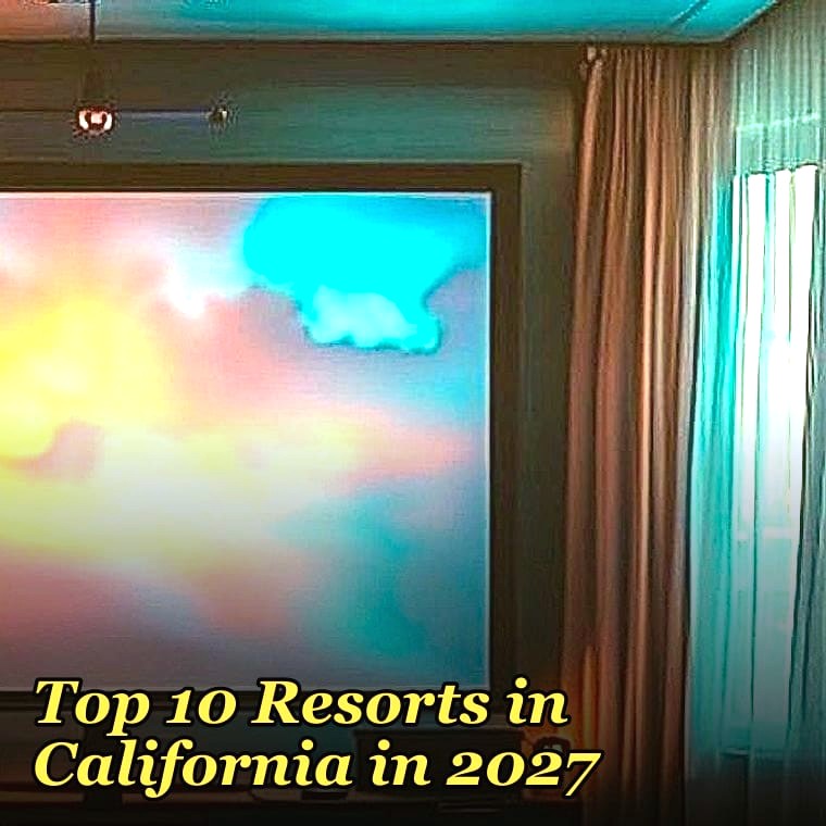 Top 10 Resorts in California in 2027
