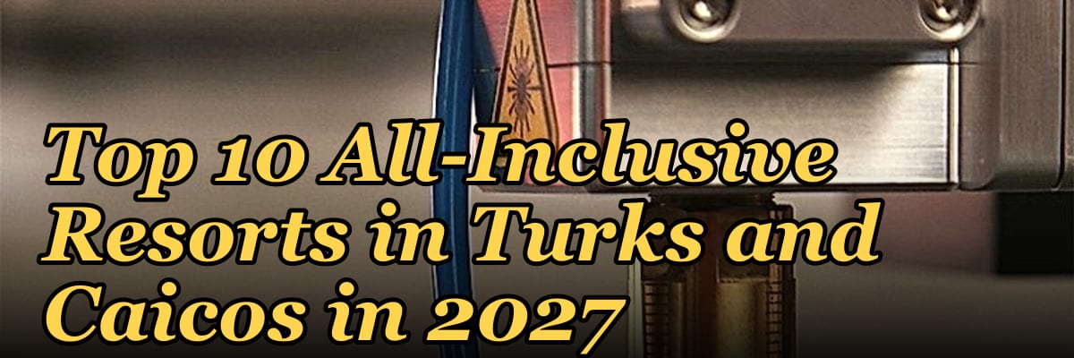 Top 10 All-Inclusive Resorts in Turks and Caicos in 2027