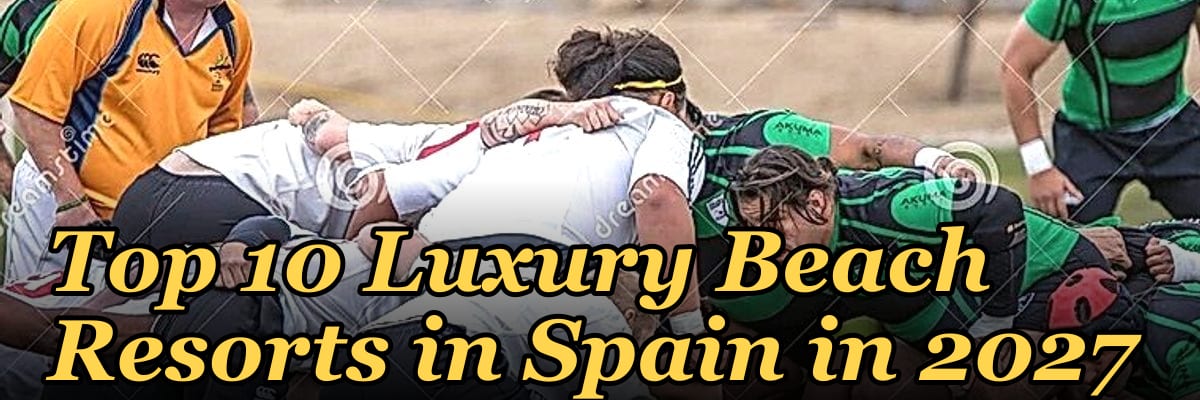 Top 10 Luxury Beach Resorts in Spain in 2027