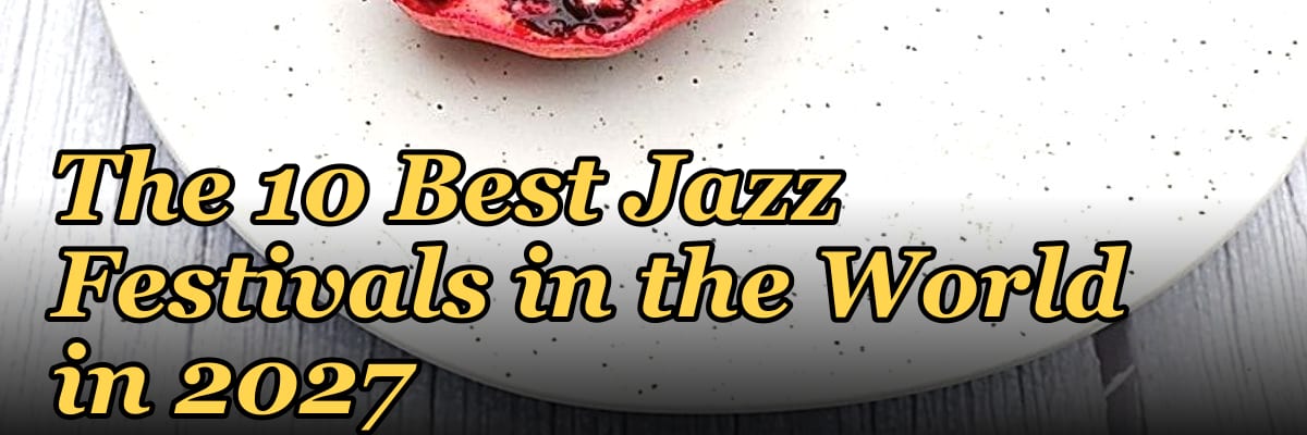 The 10 Best Jazz Festivals in the World in 2027