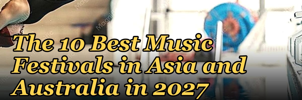 The 10 Best Music Festivals in Asia and Australia in 2027