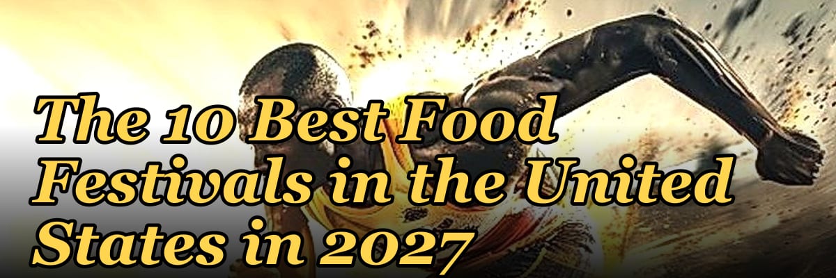 The 10 Best Food Festivals in the United States in 2027