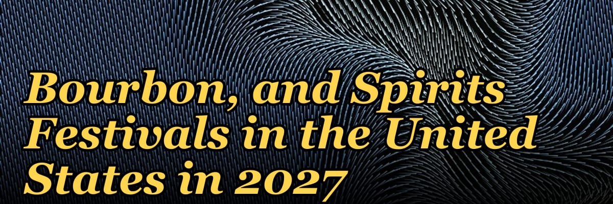 The 10 Best Whiskey, Bourbon, and Spirits Festivals in the United States in 2027
