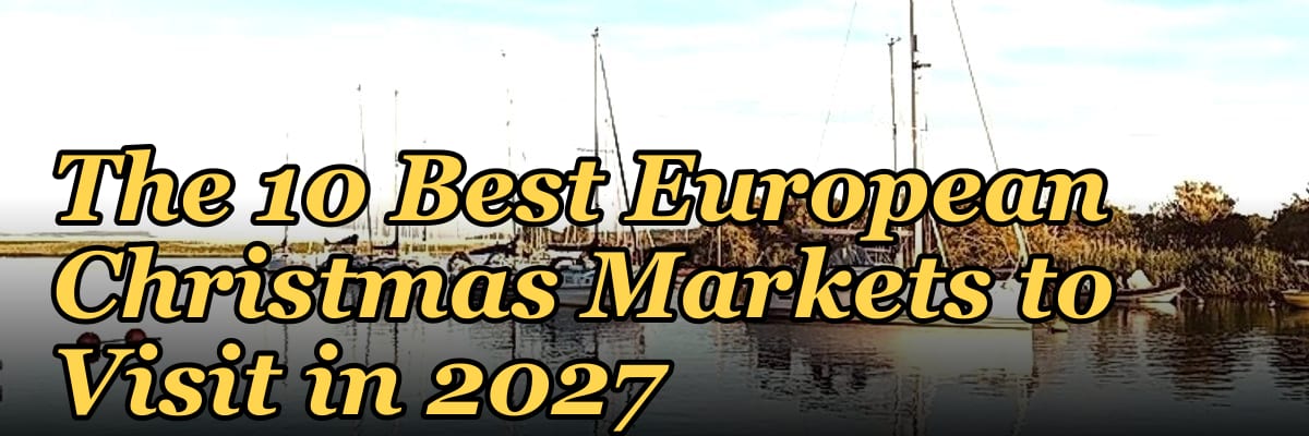 The 10 Best European Christmas Markets to Visit in 2027