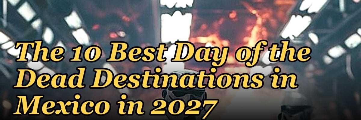 The 10 Best Day of the Dead Destinations in Mexico in 2027