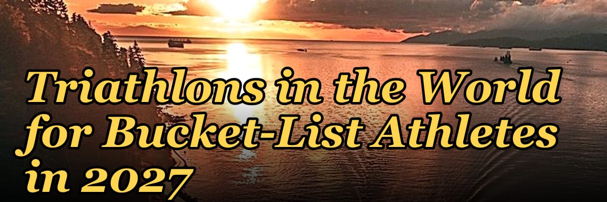 The 10 Best Ironman Triathlons in the World for Bucket-List Athletes in 2027