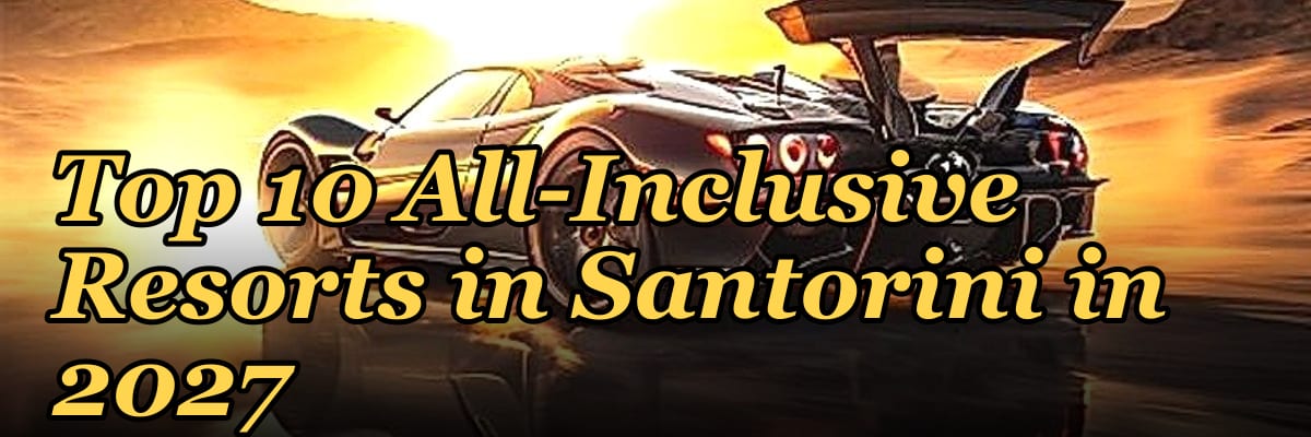 Top 10 All-Inclusive Resorts in Santorini in 2027